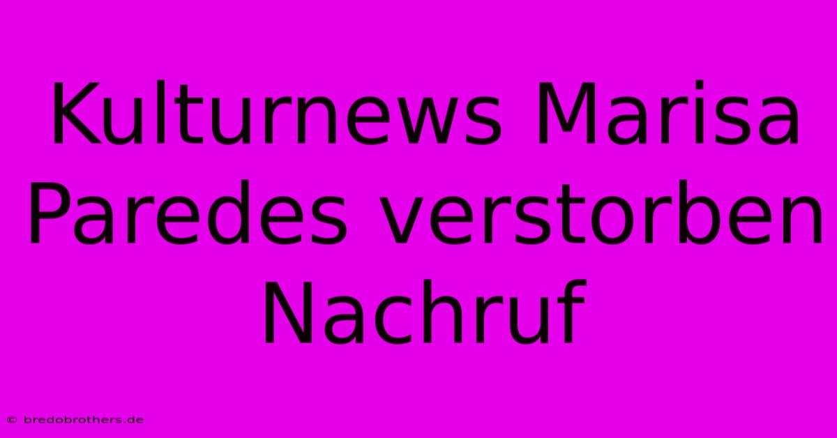 Kulturnews Marisa Paredes Verstorben Nachruf