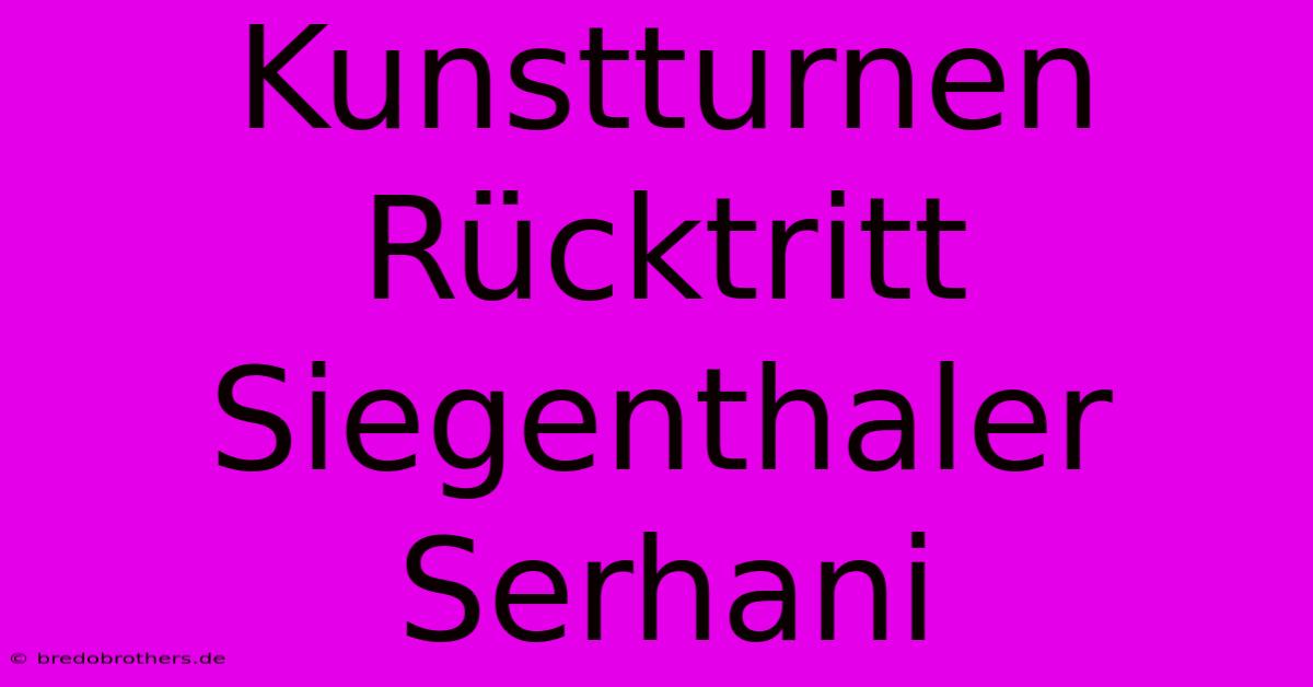 Kunstturnen Rücktritt Siegenthaler Serhani