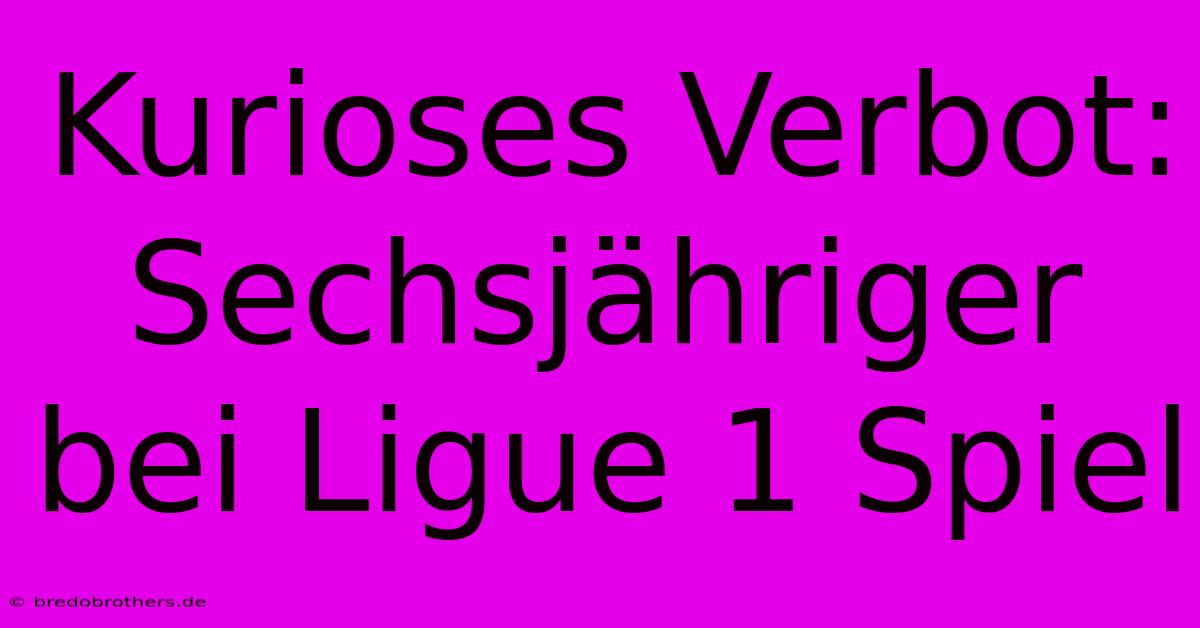 Kurioses Verbot: Sechsjähriger Bei Ligue 1 Spiel