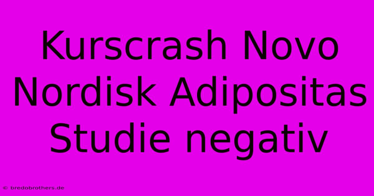 Kurscrash Novo Nordisk Adipositas Studie Negativ