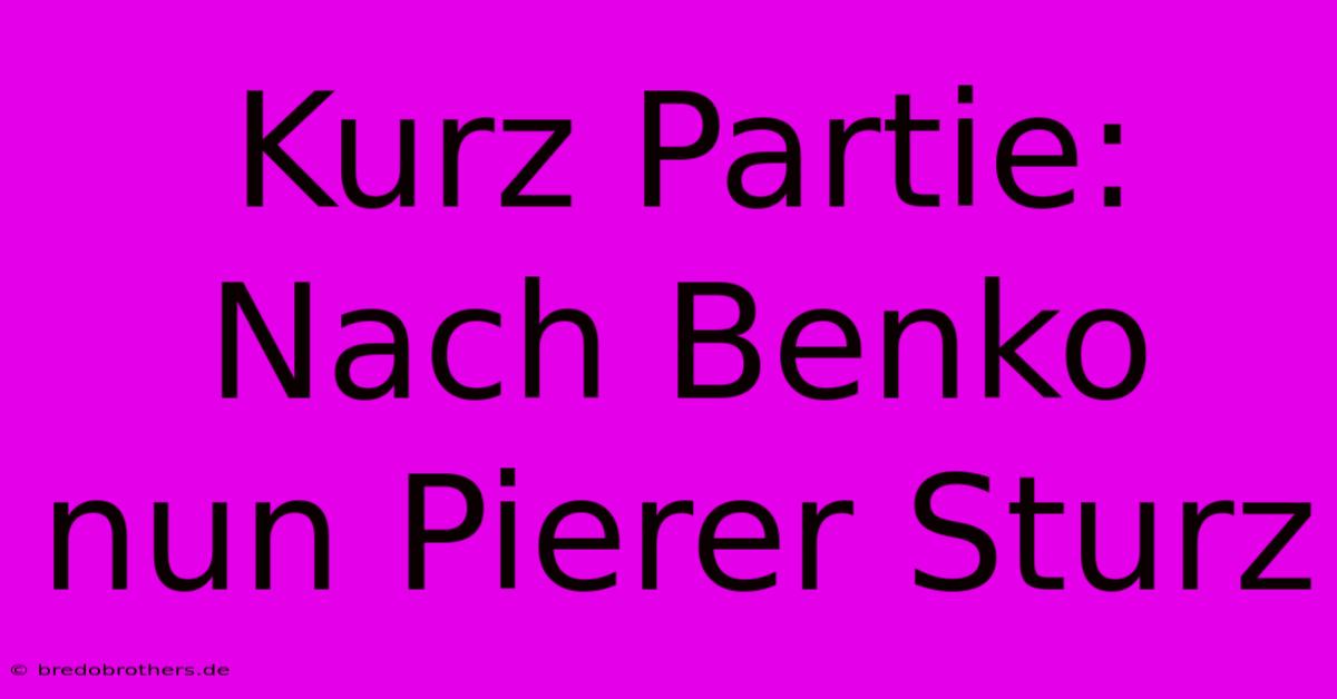 Kurz Partie: Nach Benko Nun Pierer Sturz