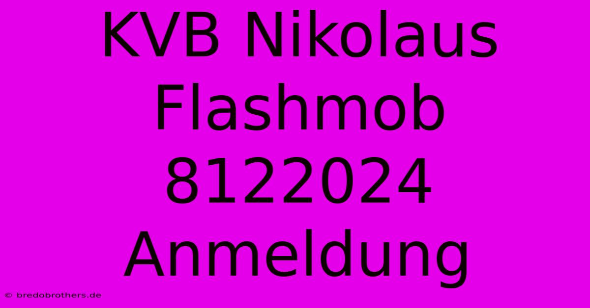 KVB Nikolaus Flashmob 8122024 Anmeldung