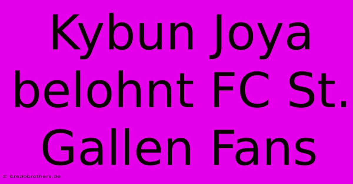 Kybun Joya Belohnt FC St. Gallen Fans