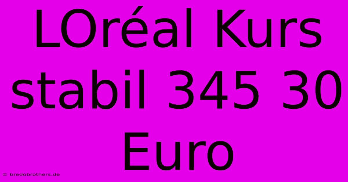 LOréal Kurs Stabil 345 30 Euro