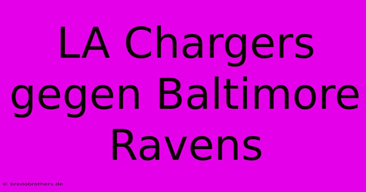 LA Chargers Gegen Baltimore Ravens