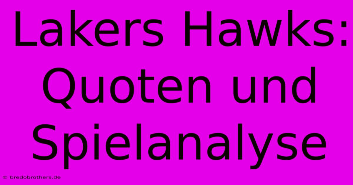 Lakers Hawks: Quoten Und Spielanalyse