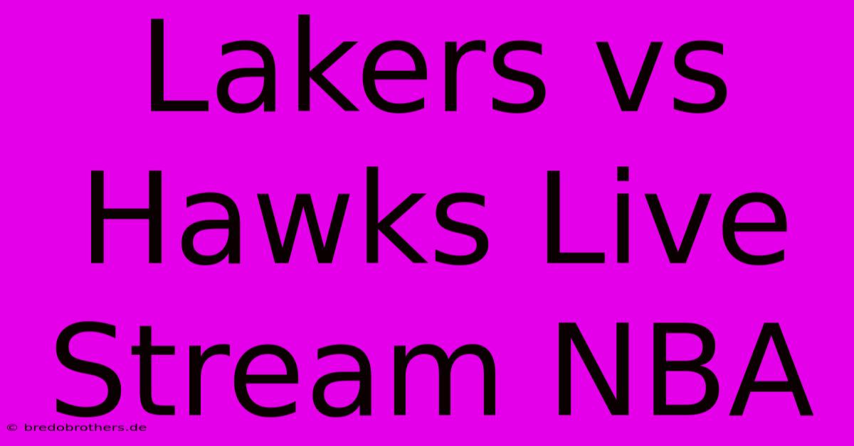 Lakers Vs Hawks Live Stream NBA