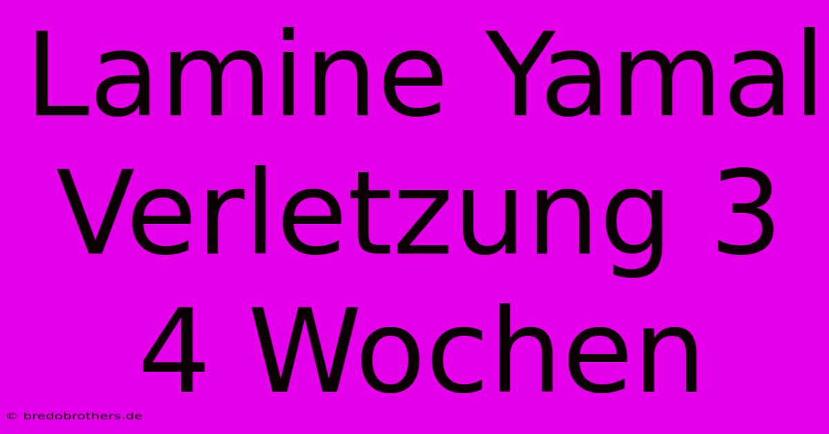 Lamine Yamal Verletzung 3 4 Wochen