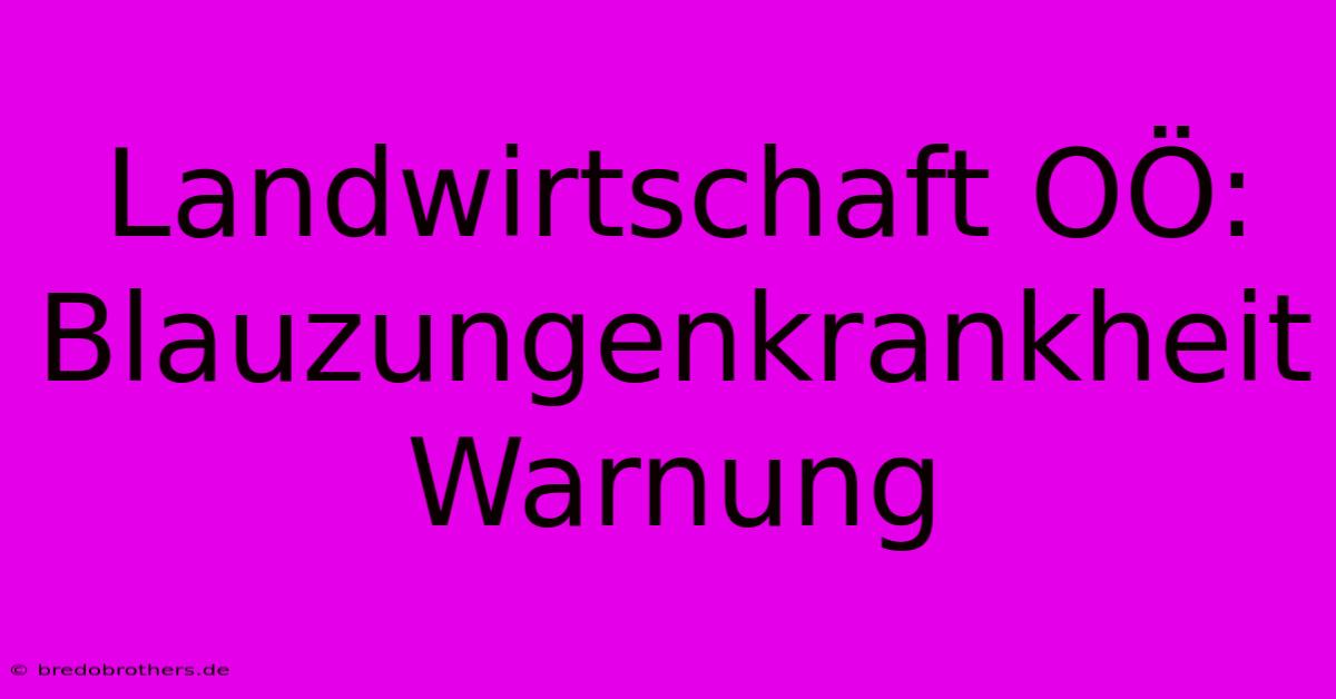 Landwirtschaft OÖ: Blauzungenkrankheit  Warnung