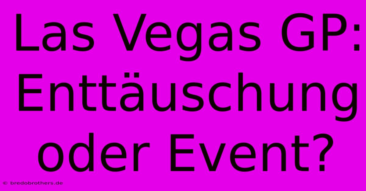 Las Vegas GP: Enttäuschung Oder Event?