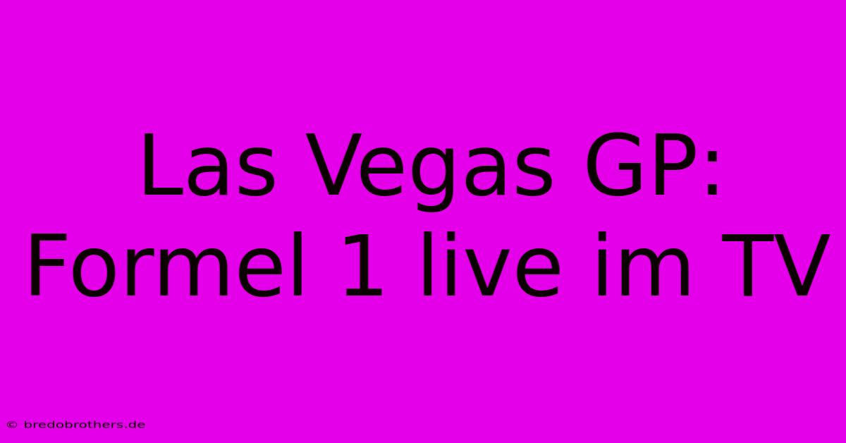 Las Vegas GP: Formel 1 Live Im TV