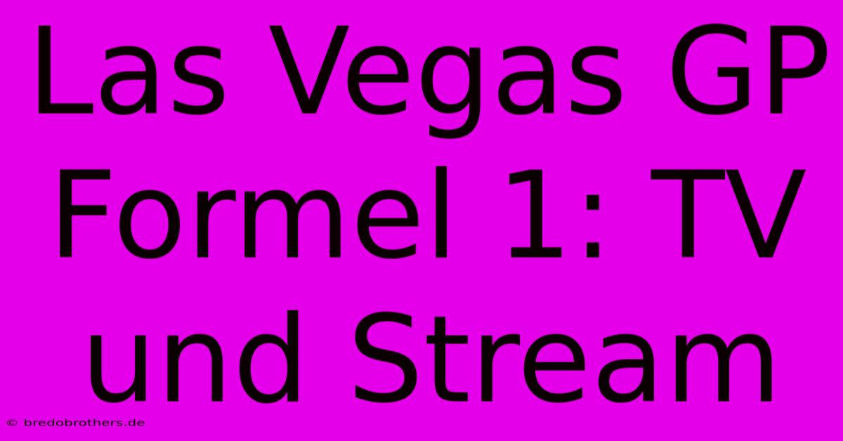 Las Vegas GP Formel 1: TV Und Stream