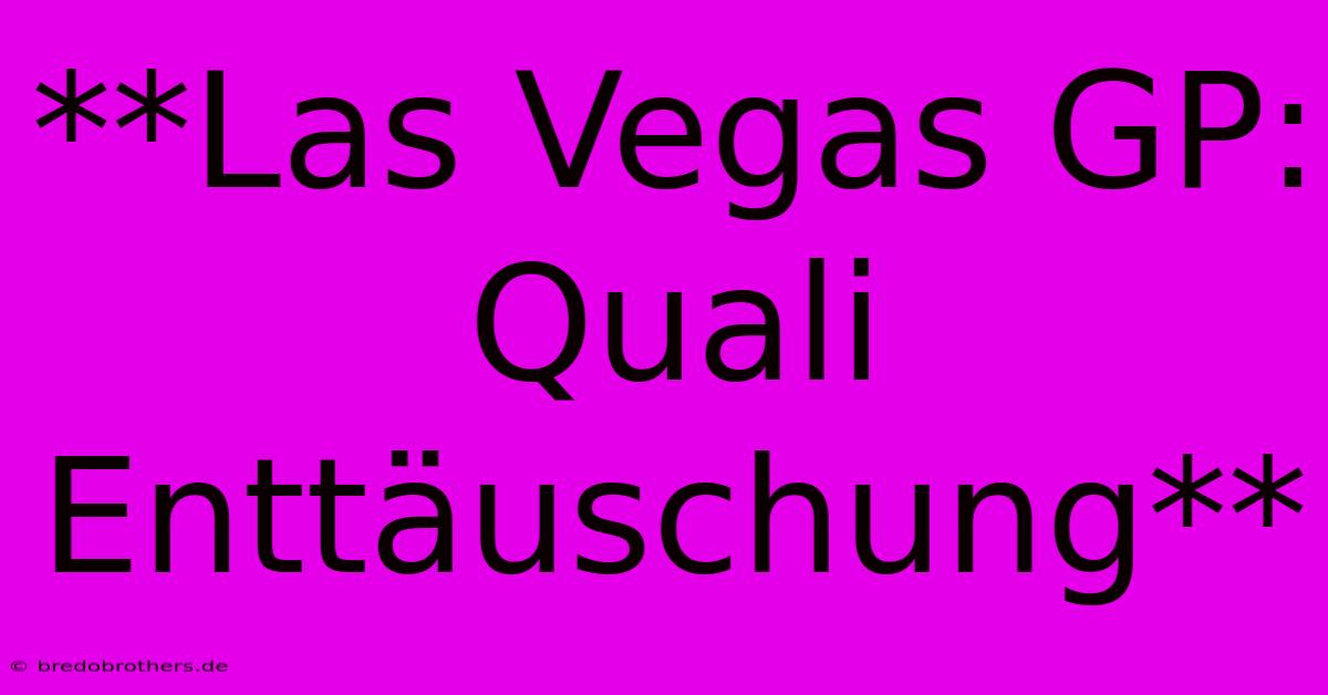 **Las Vegas GP: Quali Enttäuschung**