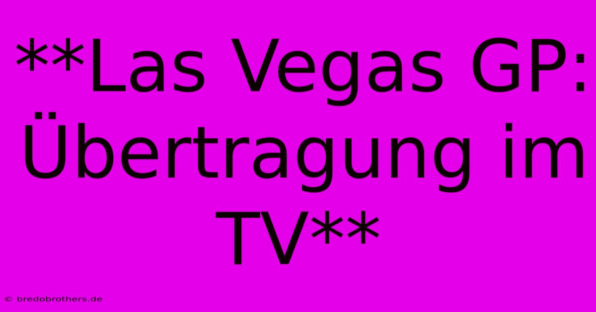 **Las Vegas GP: Übertragung Im TV**