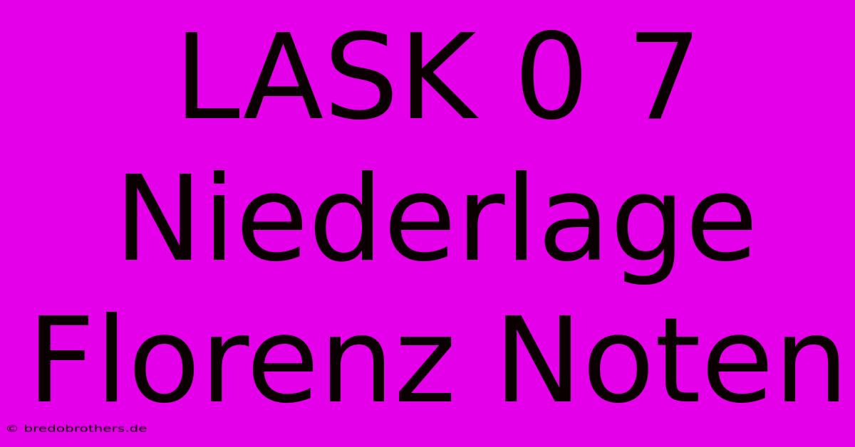 LASK 0 7 Niederlage Florenz Noten