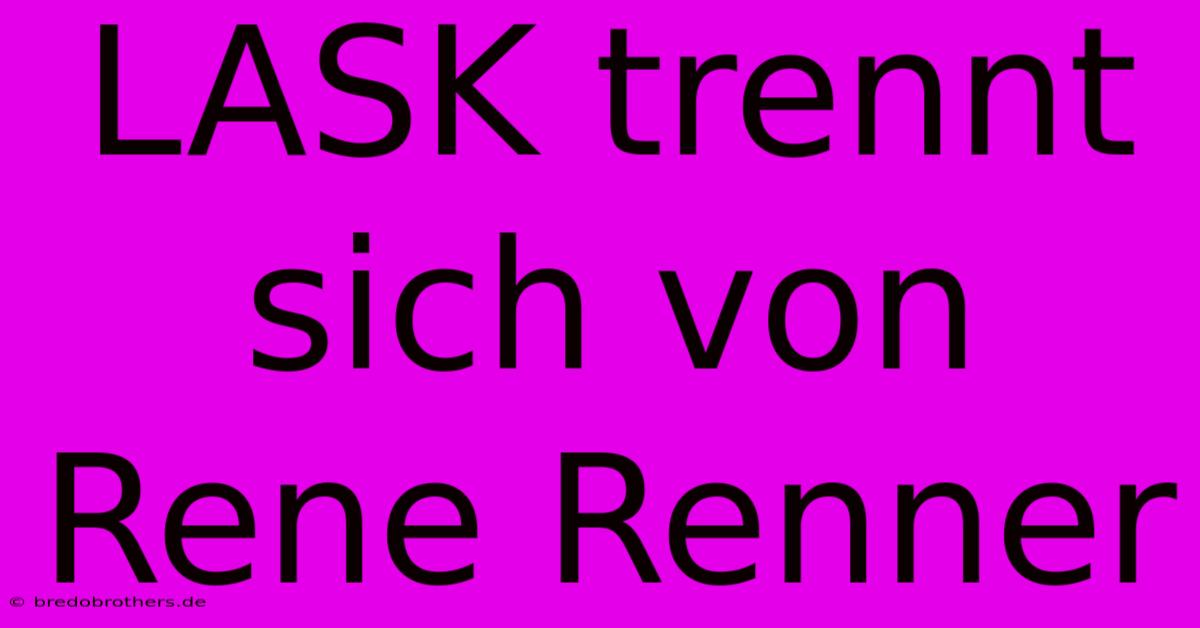 LASK Trennt Sich Von Rene Renner