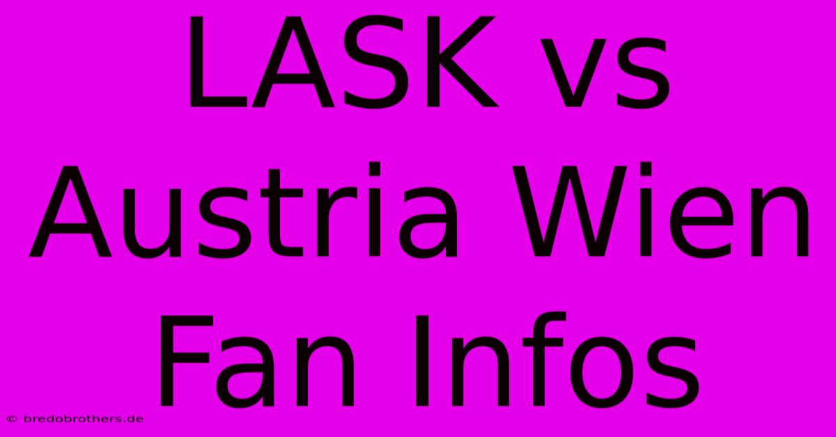 LASK Vs Austria Wien Fan Infos