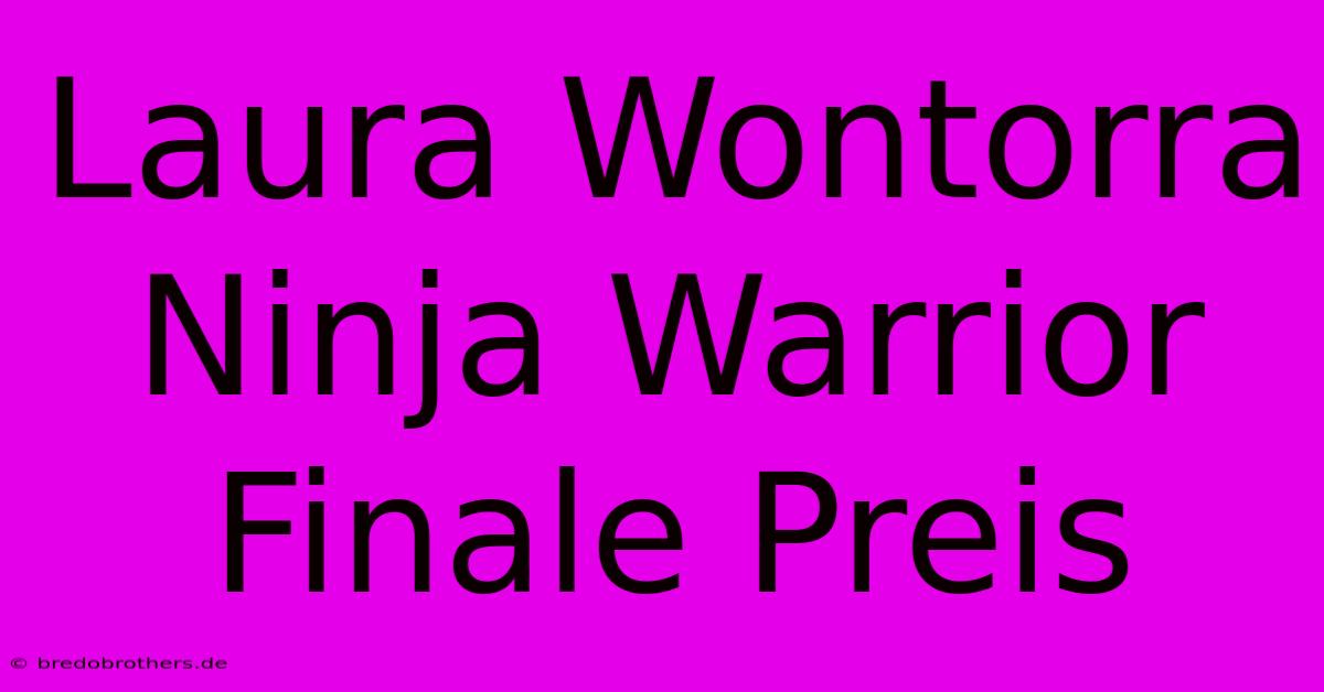 Laura Wontorra Ninja Warrior Finale Preis