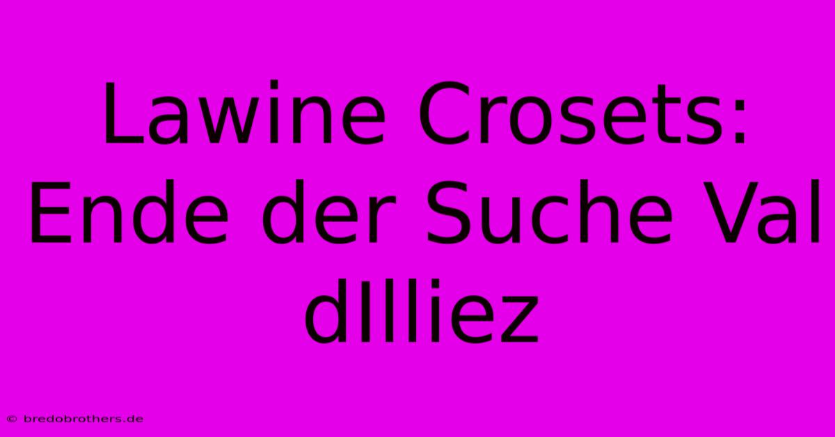 Lawine Crosets: Ende Der Suche Val DIlliez