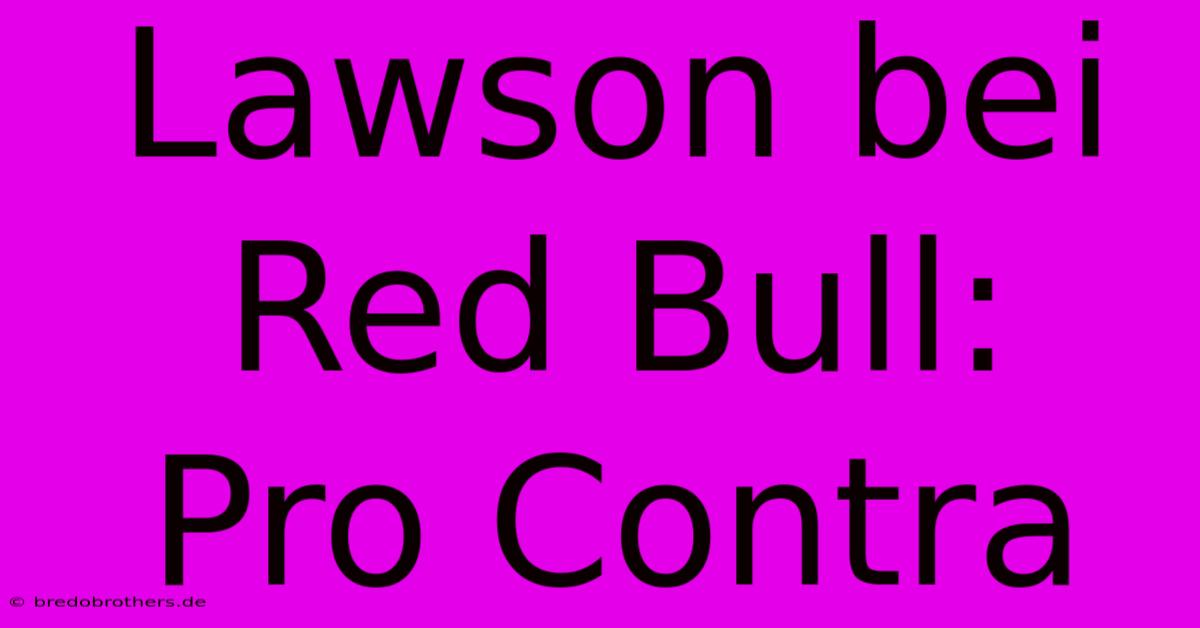 Lawson Bei Red Bull:  Pro Contra