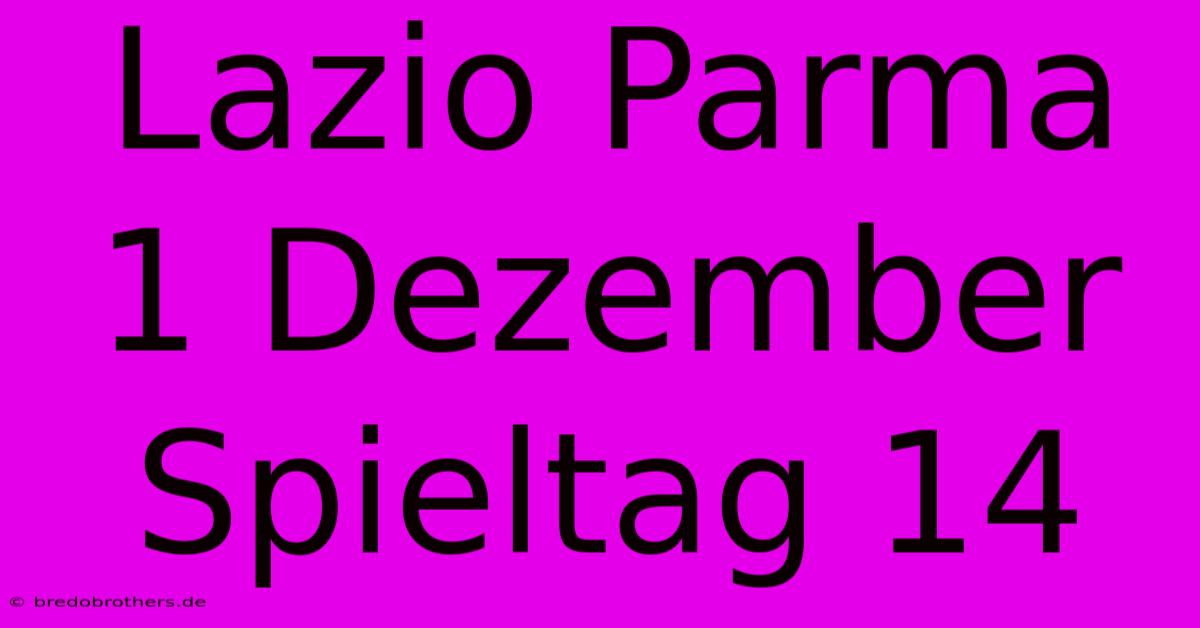 Lazio Parma 1 Dezember Spieltag 14