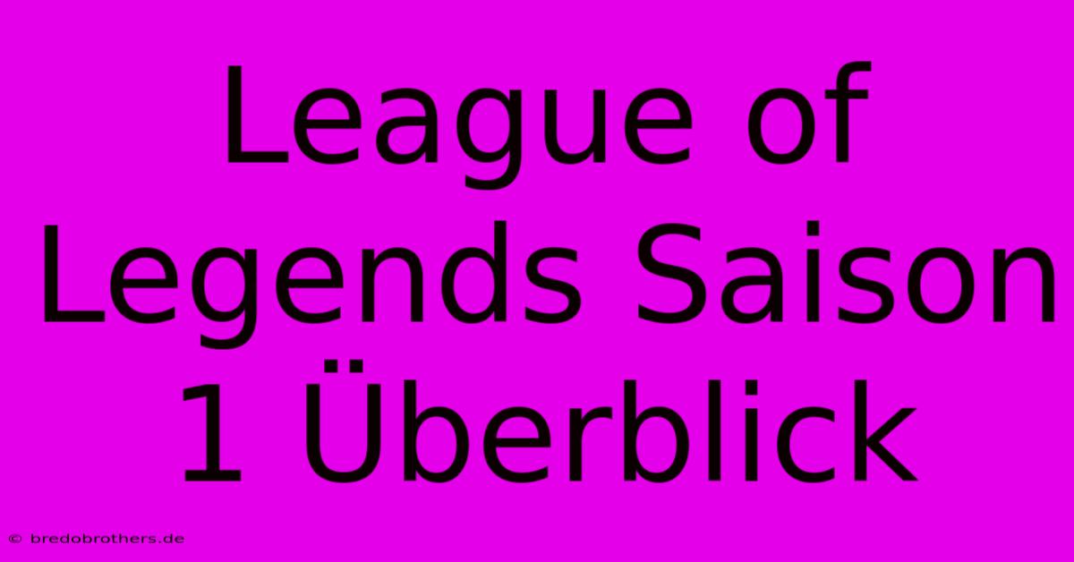 League Of Legends Saison 1 Überblick