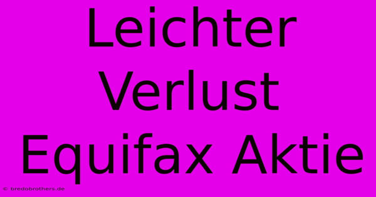 Leichter Verlust Equifax Aktie