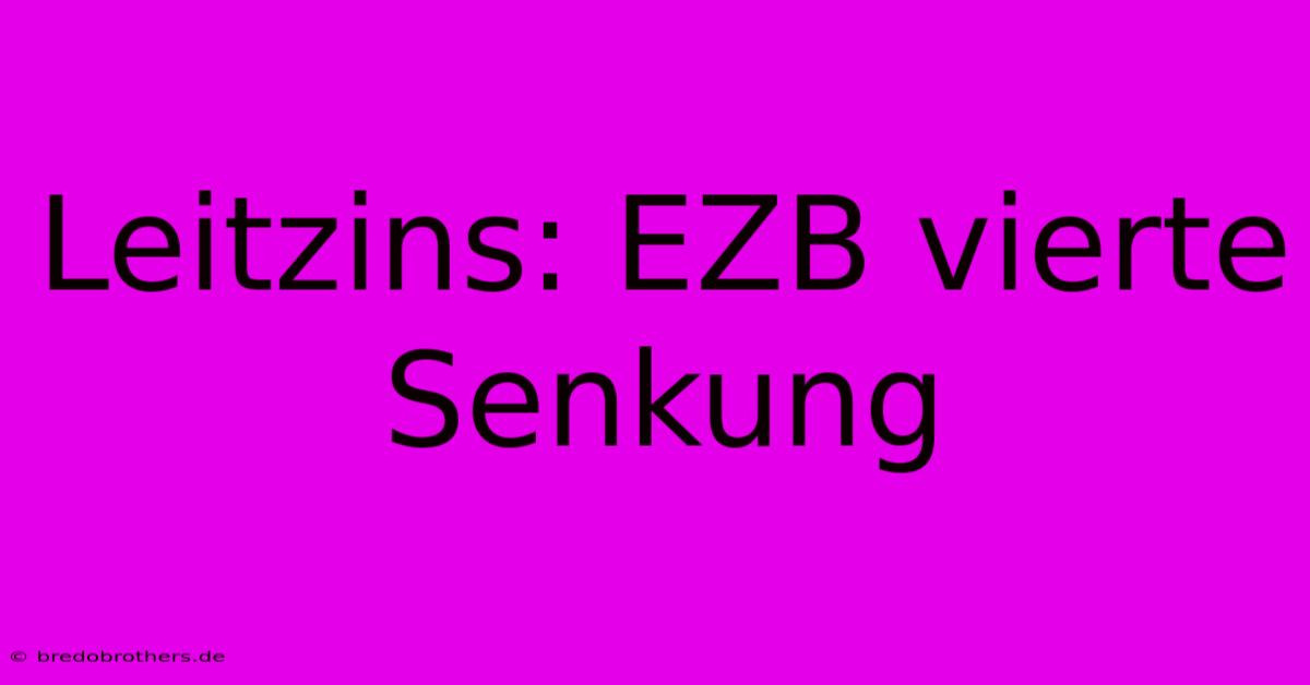 Leitzins: EZB Vierte Senkung