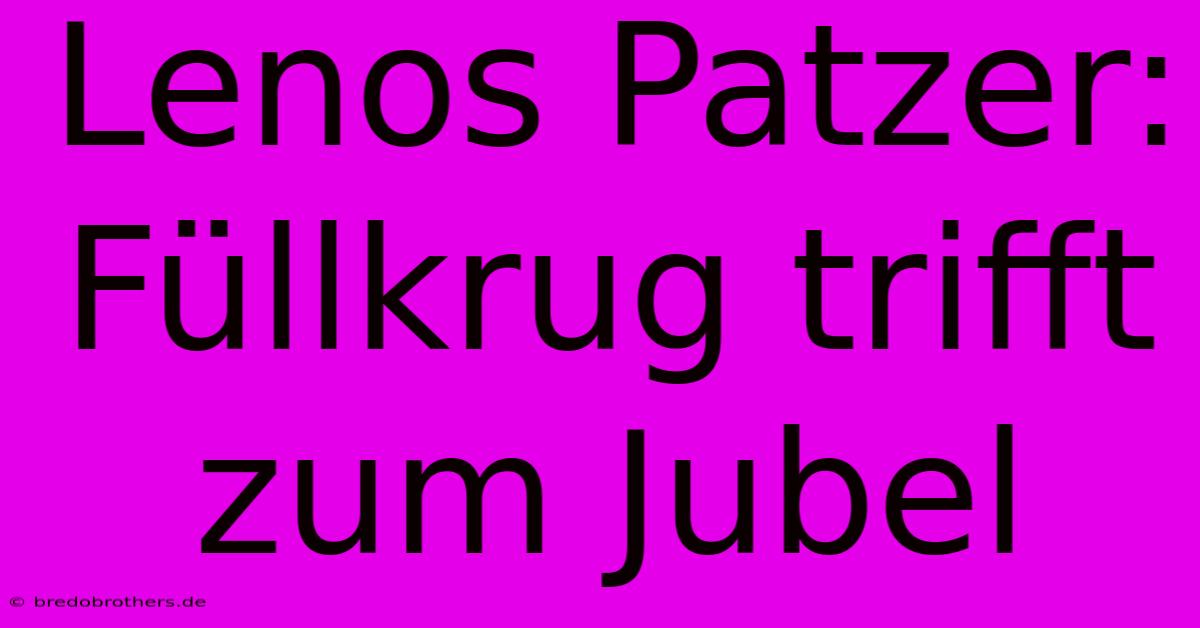 Lenos Patzer: Füllkrug Trifft Zum Jubel