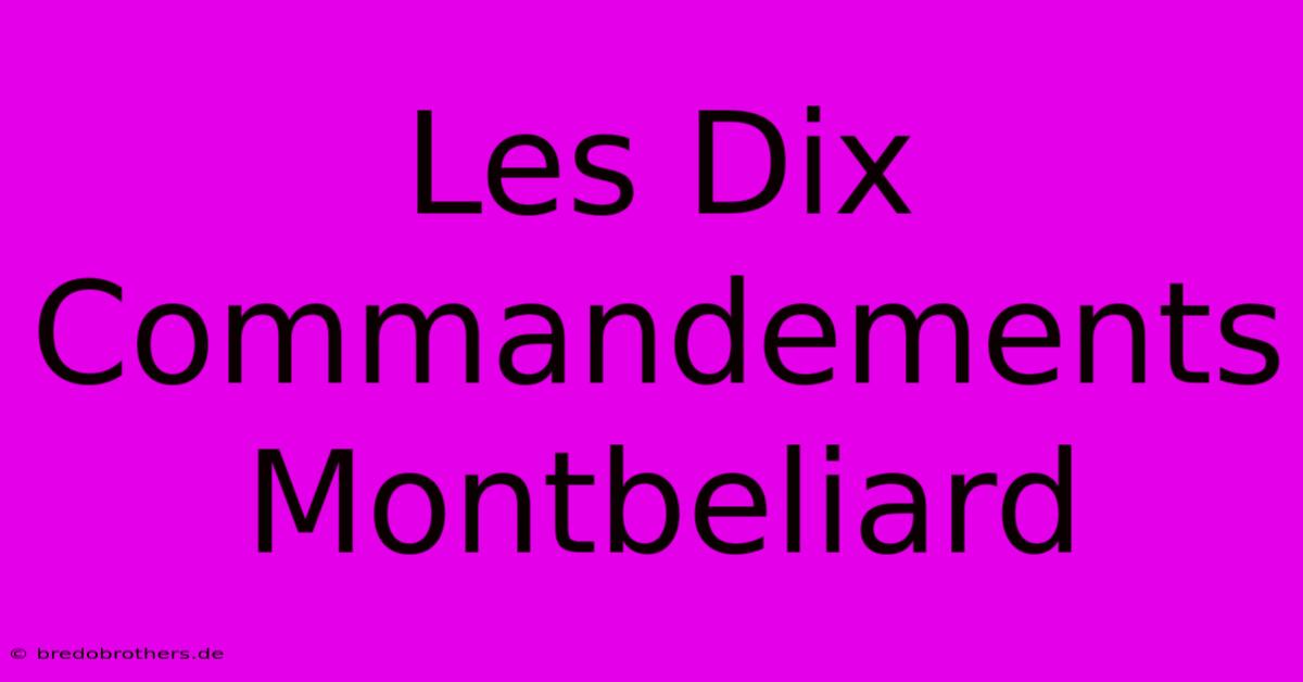 Les Dix Commandements Montbeliard