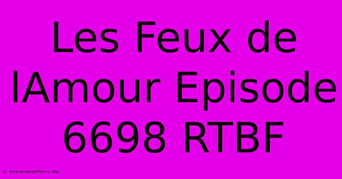 Les Feux De LAmour Episode 6698 RTBF