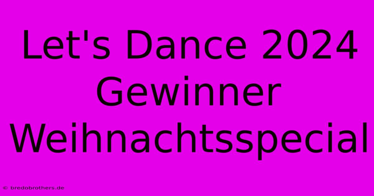 Let's Dance 2024 Gewinner Weihnachtsspecial