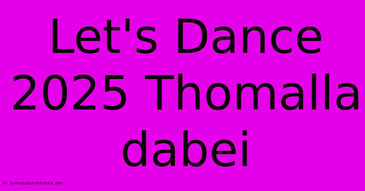 Let's Dance 2025 Thomalla Dabei