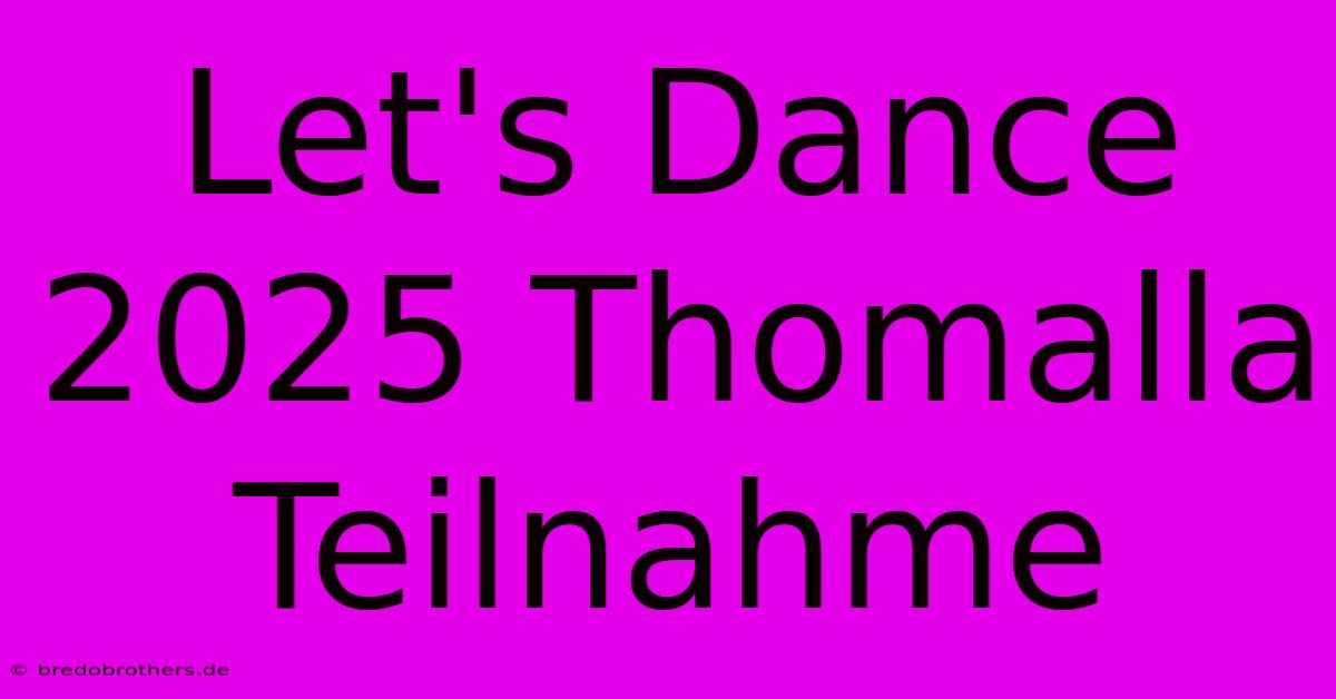 Let's Dance 2025 Thomalla Teilnahme