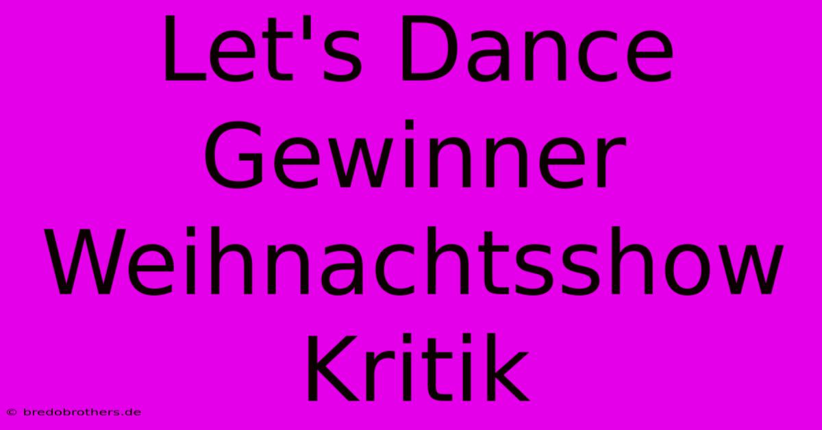 Let's Dance Gewinner Weihnachtsshow Kritik