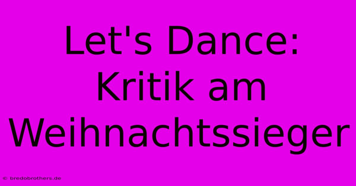 Let's Dance: Kritik Am Weihnachtssieger