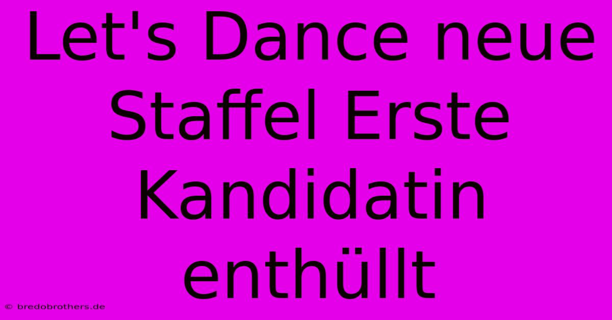 Let's Dance Neue Staffel Erste Kandidatin Enthüllt