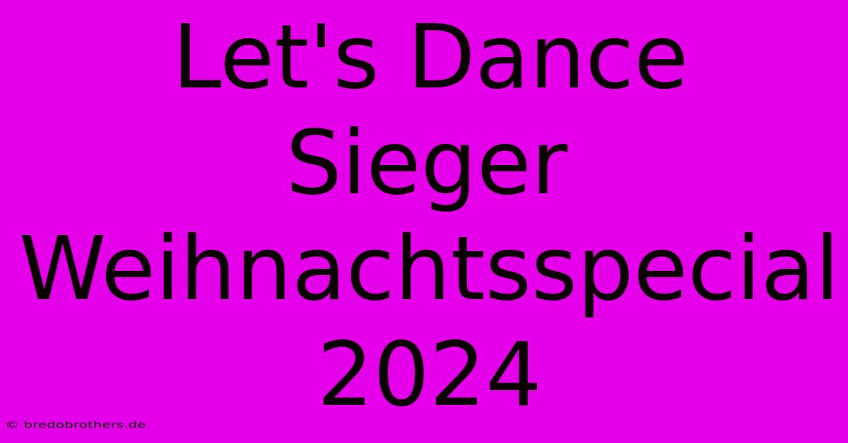 Let's Dance Sieger Weihnachtsspecial 2024