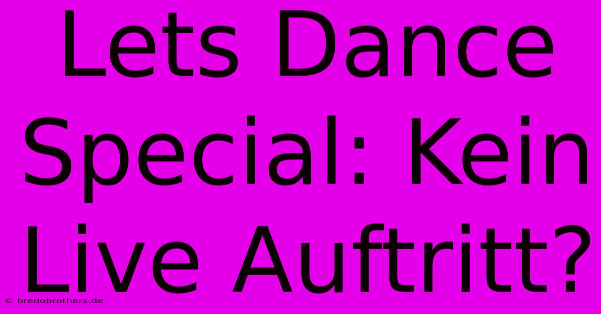 Lets Dance Special: Kein Live Auftritt?