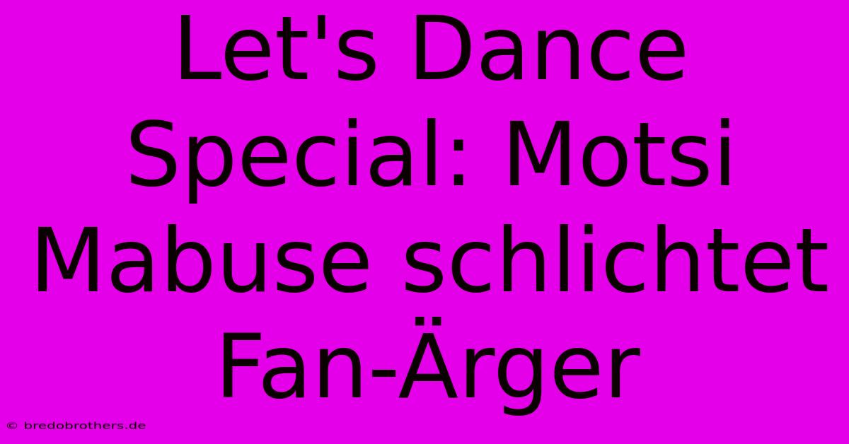 Let's Dance Special: Motsi Mabuse Schlichtet Fan-Ärger