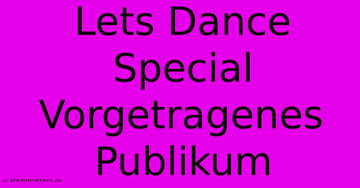 Lets Dance Special  Vorgetragenes Publikum