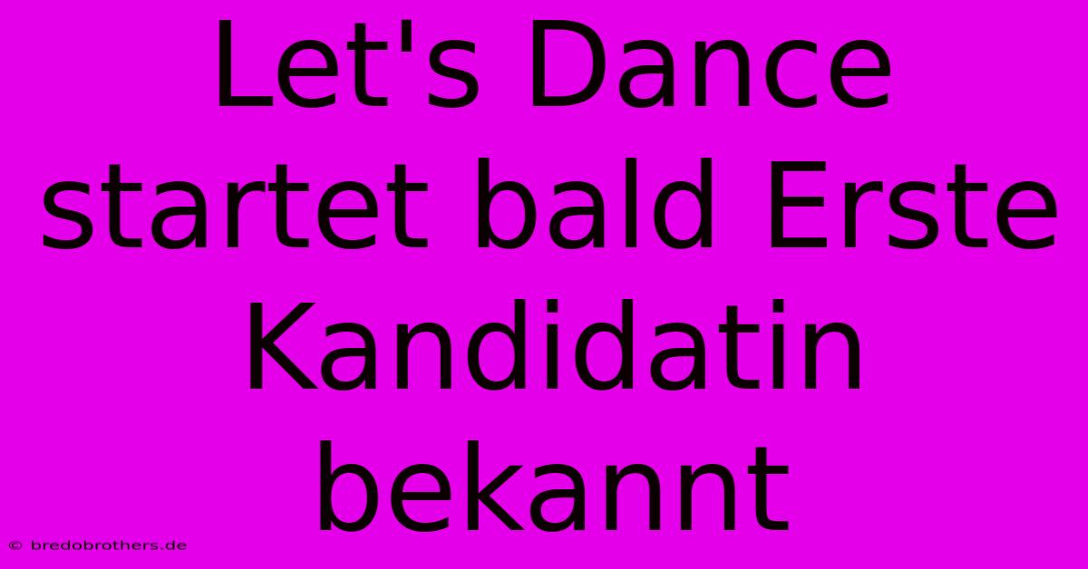 Let's Dance Startet Bald Erste Kandidatin Bekannt