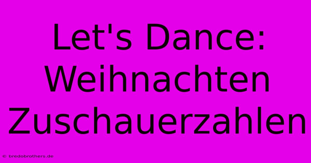 Let's Dance: Weihnachten  Zuschauerzahlen