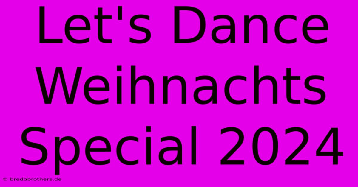 Let's Dance Weihnachts Special 2024