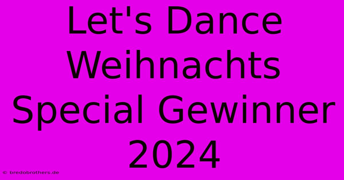 Let's Dance Weihnachts Special Gewinner 2024