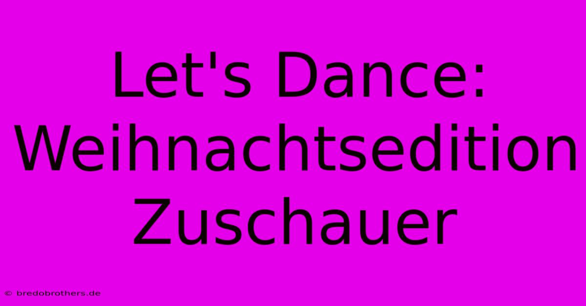 Let's Dance: Weihnachtsedition Zuschauer