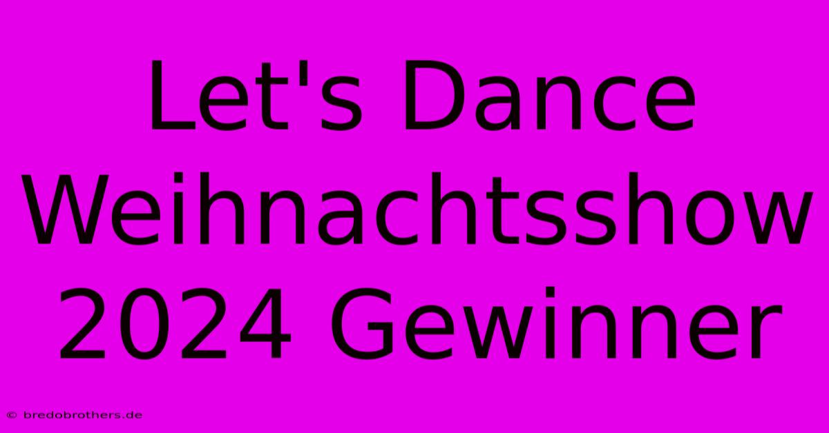 Let's Dance Weihnachtsshow 2024 Gewinner