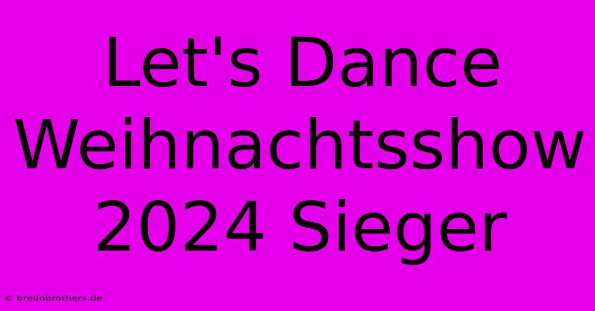 Let's Dance Weihnachtsshow 2024 Sieger