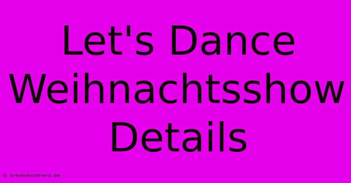 Let's Dance Weihnachtsshow Details