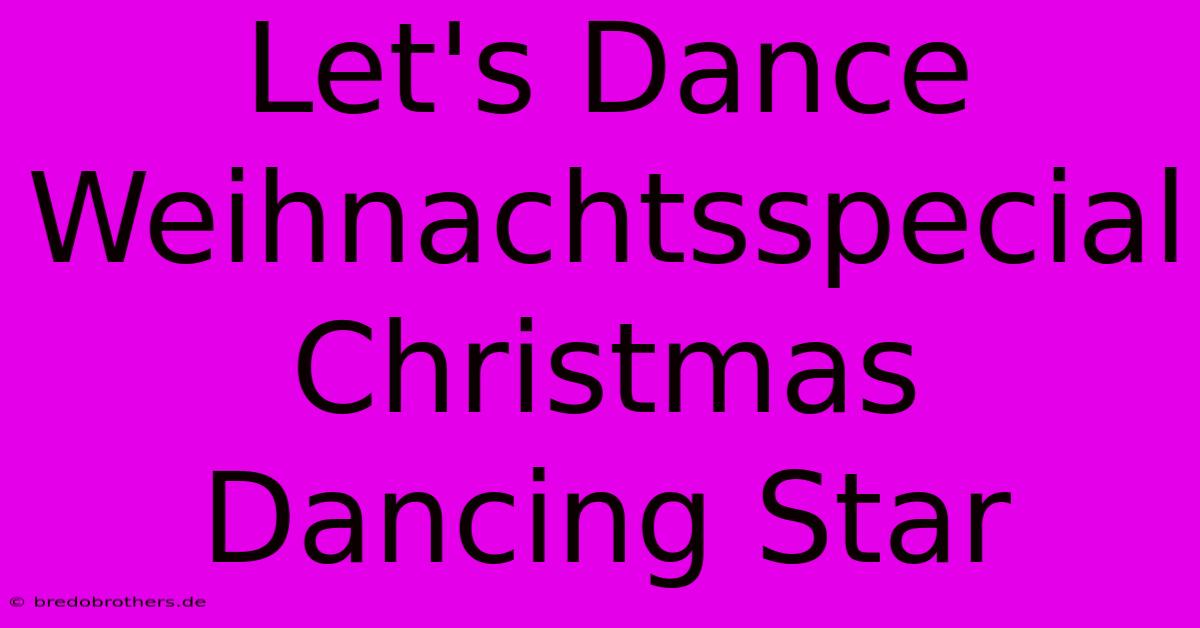 Let's Dance Weihnachtsspecial Christmas Dancing Star